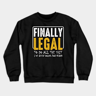 Finally Legal Funny 21st Birthday Party Wishes Crewneck Sweatshirt